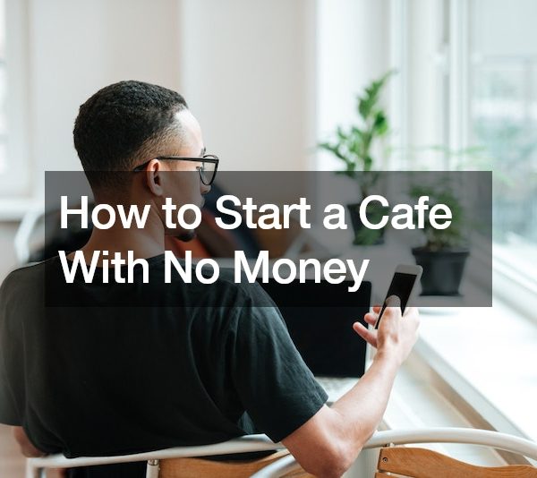 How to Start a Cafe With No Money
