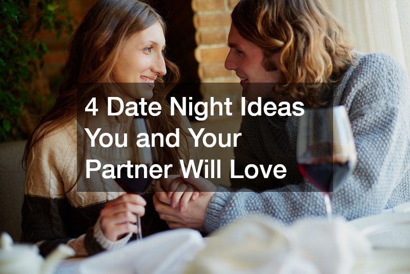 4 Date Night Ideas You and Your Partner Will Love