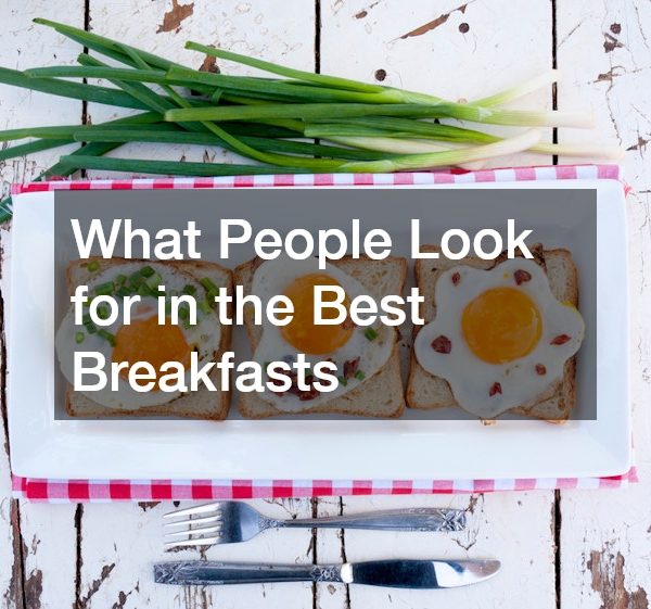 What People Look for in the Best Breakfasts